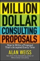 Million dollar consulting proposals : how to write a proposal that's accepted every time